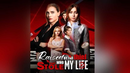 RAISED BY THE THIEF WHO STOLE MY LIFE - FULL MOVIES ENGLISH SUB - Video Dailymotion