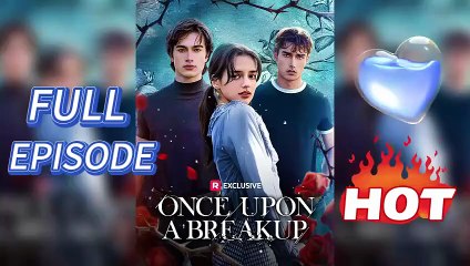 [EngSub] ONCE UPON A BREAKUP.