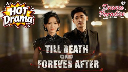 Till Death and Forever After [EngSub]