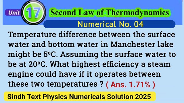 Temperature difference between the surface water and bottom water in Manchester lake might be 5 degree centigrade Assuming the surface water to be at 20 degree celsius.What highest efficiency a steam engine could have if it operates between these two tem