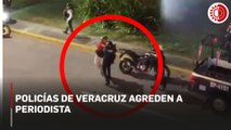 Policías estatales agreden a periodista en Veracruz