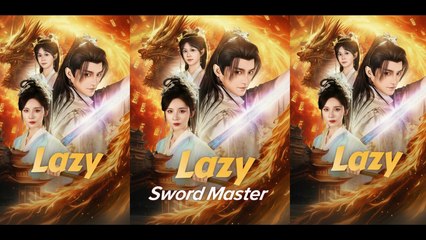 [EngSub] LAZY SWORD MASTER Full Movie