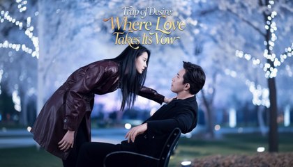 Trap of Desire Where Love Takes Its Vow (2025) - FULL [Eng Sub]