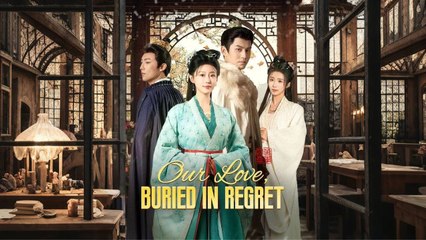 OUR LOVE BURIED IN REGRET [EngSub]
