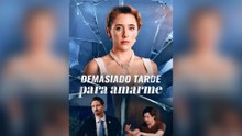 Demasiado Tarde Para Amarme Episodio Completo