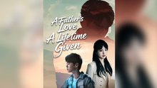 A Father's Love, A Lifetime Given Full Episode - Full Movie