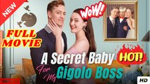 [New] A Secret Baby For My Gigolo Boss - Full Movie