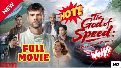The God of Speed- The Legend Returns - Full Movie 2025