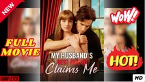 My Husband's Best Friend Claims Me Full Movie