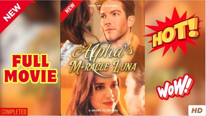 Alpha's Miracle Luna Short Drama