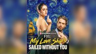 My Love Ship's Sailed Without You – Full HD Movie