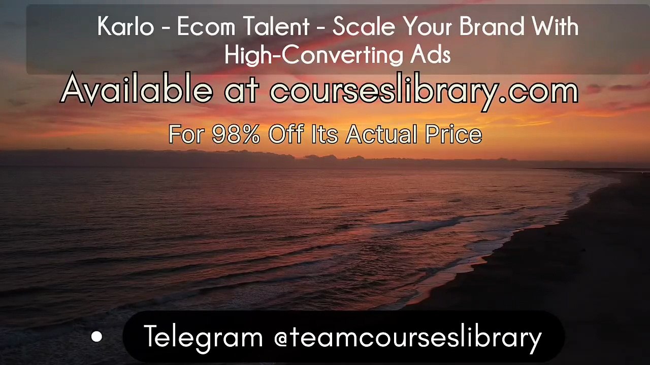 (courseslibrary.com)Karlo - Ecom Talent - Scale Your Brand With High-Converting Ads