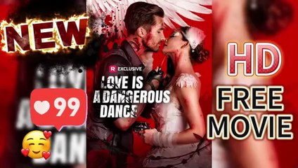 🔥 Love Is a Dangerous Dance full movie 🍀