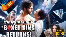 Stop Bullying His Girl The Boxer King Returns – Full Hd