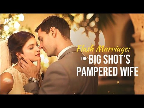 Flash Marriage: The Big Shot’s Pampered Wife #FULL MOVIE🌷