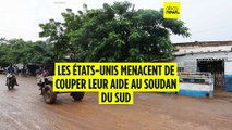 Les États-Unis menacent de couper leurs aides au Soudan du Sud