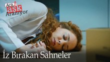 İz Bırakan Sahneler / Acil Aşk Aranıyor