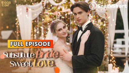 Substitute Bride, Sweet Love (2025) [ SHORT DRAMA | FULL ]