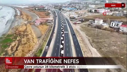Van trafiğine nefes: Çevre yolunun 28 kilometrelik 2 etabı açılıyor