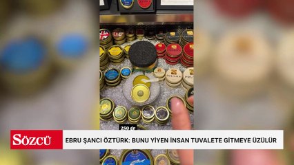 Ebru Şancı Öztürk: Bunu yiyen insan tuvalete gitmeye üzülür