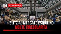 Blitz al mercato Esquilino, molte irregolarità