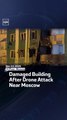 Damaged Building After Drone Attack Near Moscow