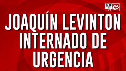 Joaquín Levinton sufrió un infarto y fue internado de urgencia
