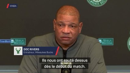 Bucks - Une défense “phénoménale”, un placement “parfait”, Rivers raconte le comeback