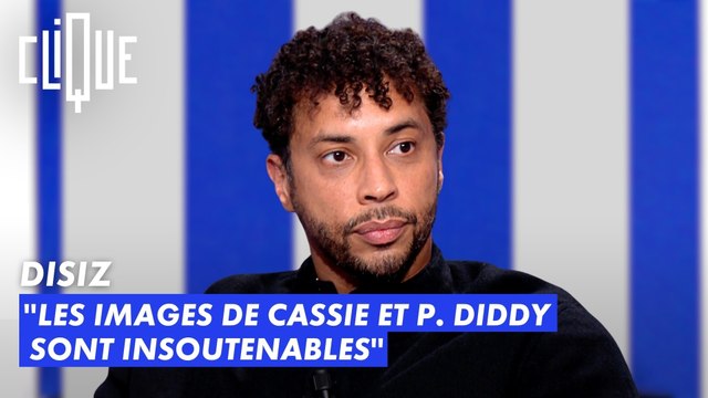 Disiz : les images de Cassie et P.Diddy sont insoutenables. - Clique - CANAL+