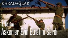 Askerler evin etrafını sardı - Karadağlar 4. Bölüm