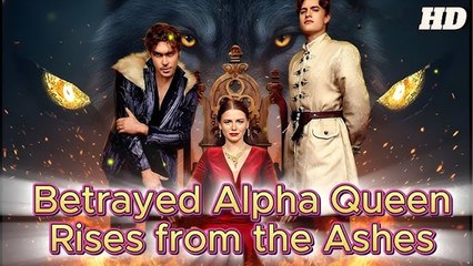 Betrayed Alpha Queen Rises From The Ashes