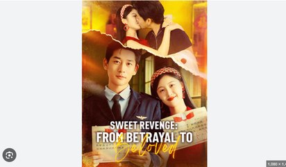 SWEET REVENGE FROM BETRAYAL TO BELOVED. Drama Movies English Sub