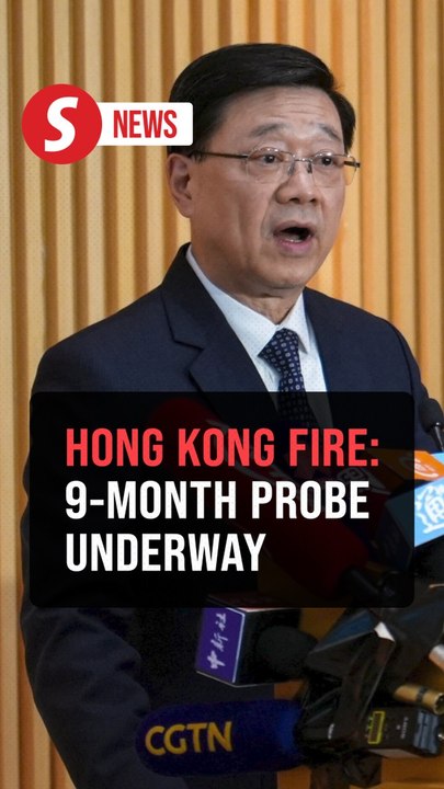 Hong Kong govt says Wang Fuk fire probe expected to wrap up in 9 months