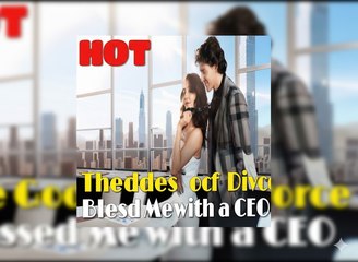 The Goddess Of Divorce Blessed Me With A Ceo - Full Movie