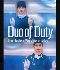 Duo of Duty The Healers We Swore to Be Chinese Drama - English Sub
