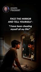 Face The Mirror __ Acharya Prashant