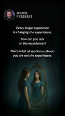 Experiencer __ Acharya Prashant