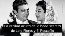 La verdad oculta de la boda secreta de Lola Flores y El Pescaílla