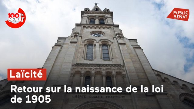100% Sénat - Laïcité : retour sur la naissance de la loi de 1905