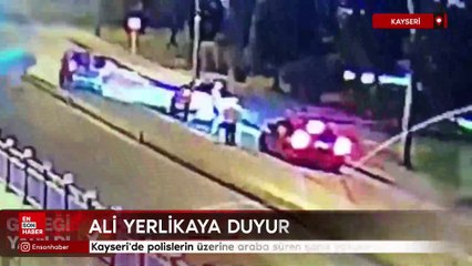 Kayseri'de polislerin üzerine araba süren şahıs yakalandı