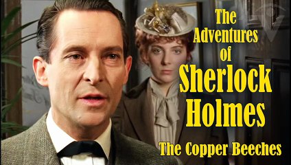 The Copper Beeches (1985) The Adventures of Sherlock Holmes Short Story by Conan Doyle S2. E.1