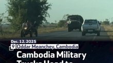 Cambodia Military Trucks Head to Border