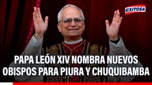Papa León XIV nombra nuevos obispos para Piura y Chuquibamba