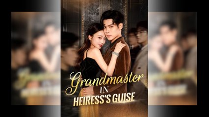 Grandmaster in Heiress's Guise [Hot 2025🔥]