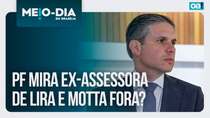 PF mira ex-assessora de Lira e Motta fora? | Meio-Dia em Brasília - 12/12/2025