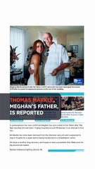 Meghan Markle sends letter to father hospitalized in the Philippines