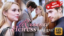 The Runaway Heiress Returns:Bossy Billionaire Spoiled Obsession! | Full Movie HD - Drama ShortFilms Hot