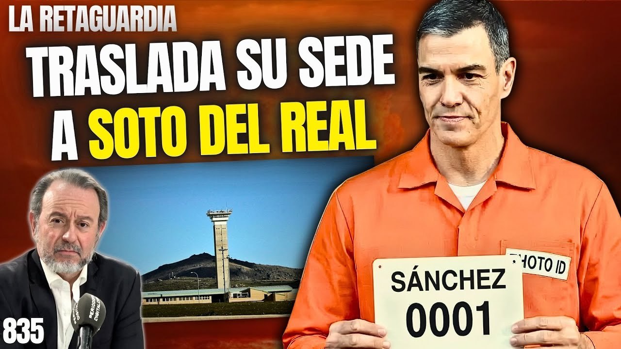 La Retaguardia #835 / ¡El PSOE traslada su sede a Soto del Real! ¡Explosión nuclear contra Sánchez!