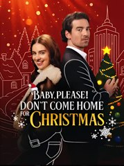 Baby, Please! Don't Come Home Christmas (2025) - FULL [Eng Sub]