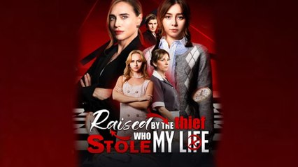 Raised Bythe Thief Who Stole My Life